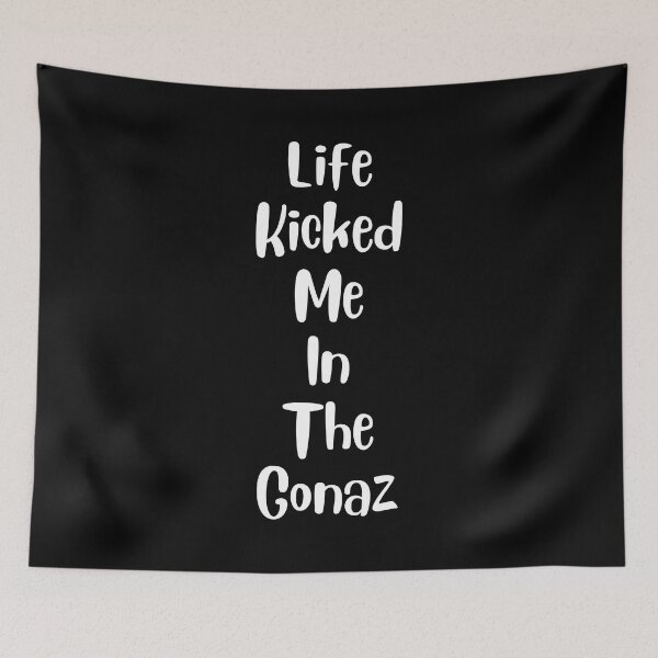 Item preview, Life kicked me in the gonaz designed and sold by jimjo.