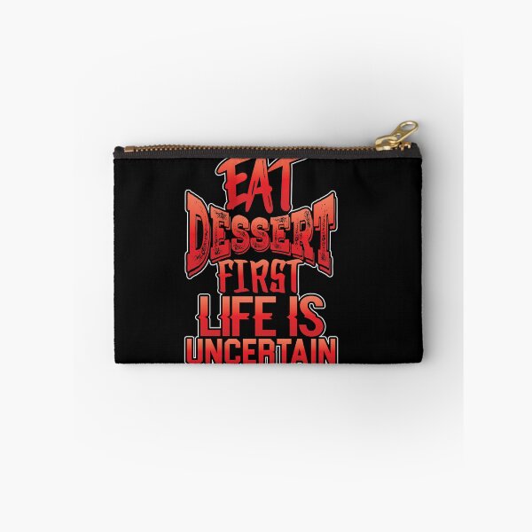 Item preview, eat dessert first, life is uncertain  designed and sold by TTOLEDO10K.