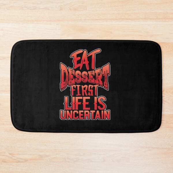 Item preview, eat dessert first, life is uncertain  designed and sold by TTOLEDO10K.