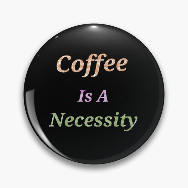 Item preview, Coffee Is A Necessity - Funny and Cute quotes designed and sold by Designspot2020.