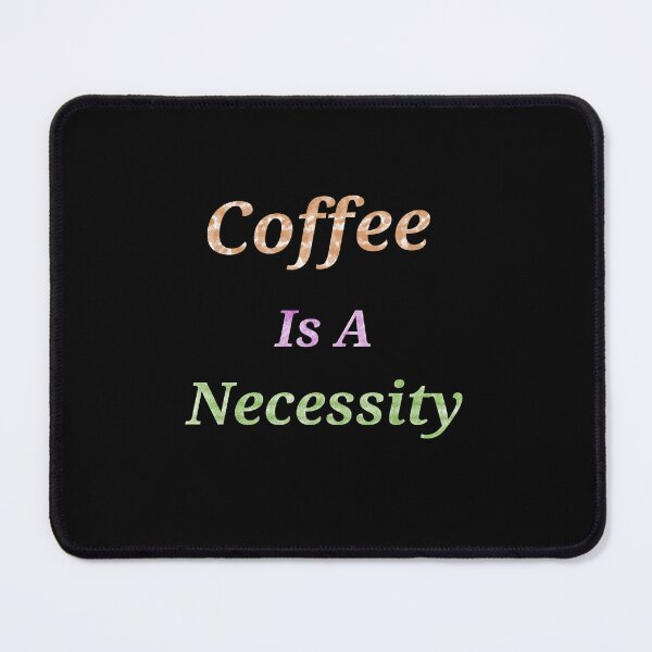 Item preview, Coffee Is A Necessity - Funny and Cute quotes designed and sold by Designspot2020.
