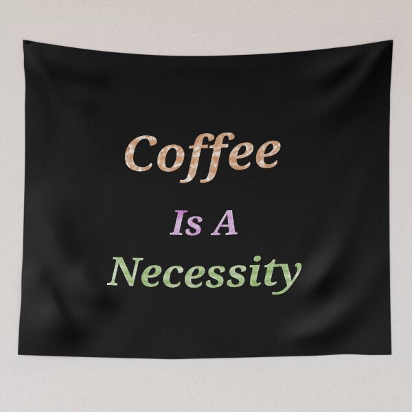 Item preview, Coffee Is A Necessity - Funny and Cute quotes designed and sold by Designspot2020.