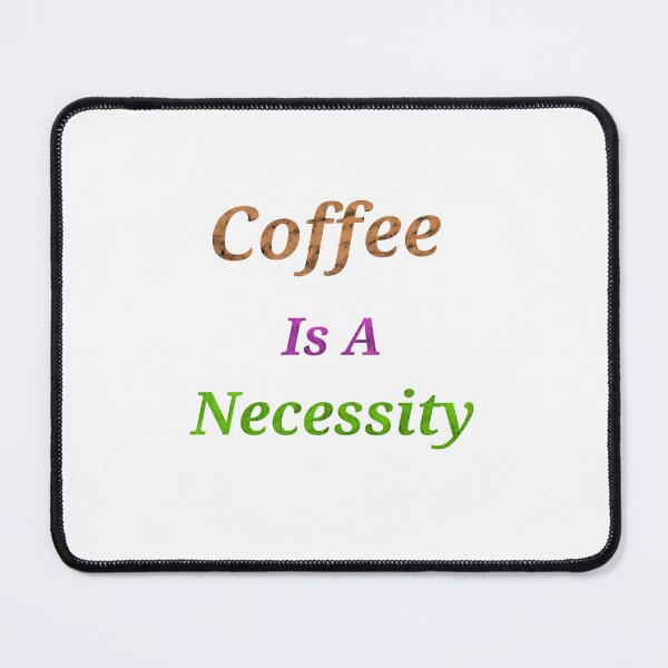 Item preview, Coffee Is A Necessity - Funny and Cute quotes designed and sold by Designspot2020.