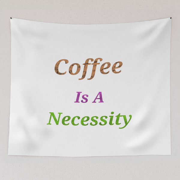 Item preview, Coffee Is A Necessity - Funny and Cute quotes designed and sold by Designspot2020.