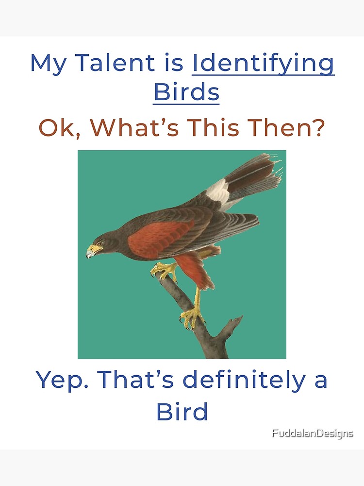 "Identifying Birds Talent Facetious Pun" Poster for Sale by