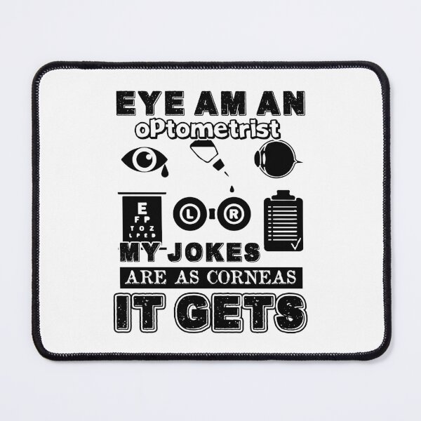Item preview, Eye Am An Optometrist My Jokes Are As Corneas It Gets designed and sold by UnknownArtistt.