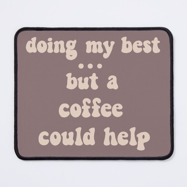 Item preview, Doing My Best…But A Coffee Could Help designed and sold by artttbysar.