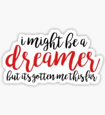 I might be a dreamer but - amelie Sticker