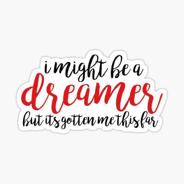 Item preview, I might be a dreamer but - amelie designed and sold by kendall whitmire.