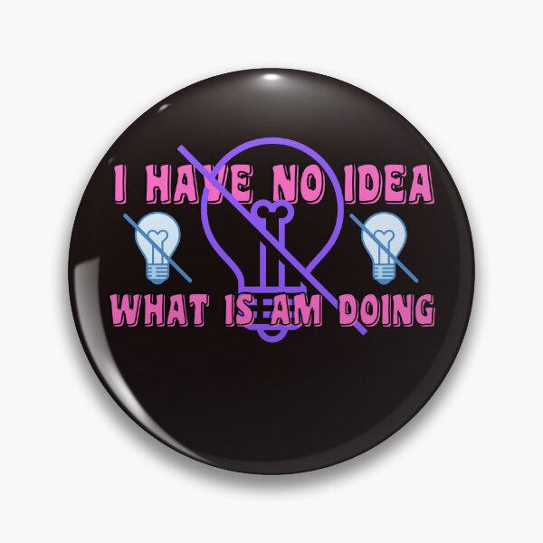 Item preview, I HAVE NO IDEA WHAT I AM I DOING designed and sold by starfishstuff.