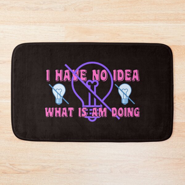 Item preview, I HAVE NO IDEA WHAT I AM I DOING designed and sold by starfishstuff.