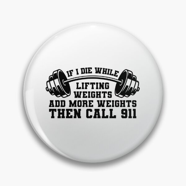 Item preview, If I die While Lifting Weights add more Weights then call 991 White02 designed and sold by SSTOPDesign.