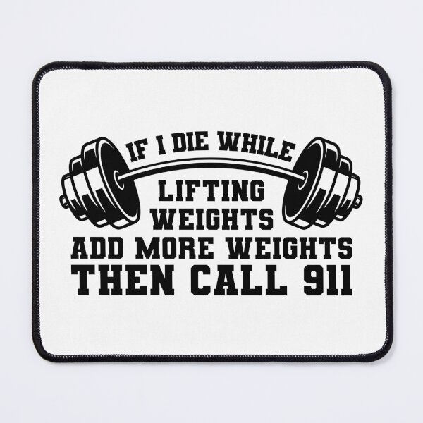 Item preview, If I die While Lifting Weights add more Weights then call 991 White02 designed and sold by SSTOPDesign.
