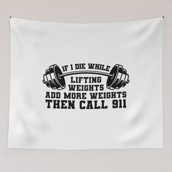 Item preview, If I die While Lifting Weights add more Weights then call 991 White02 designed and sold by SSTOPDesign.