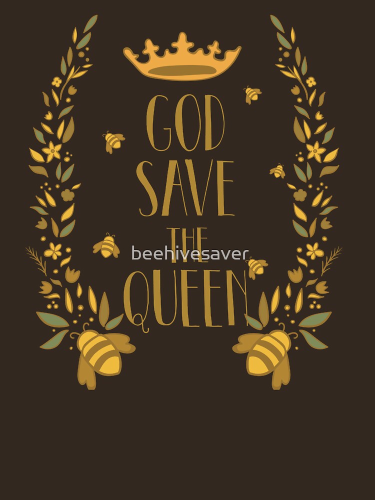 God Save The Queen Save The Bees T Shirt By Beehivesaver Redbubble