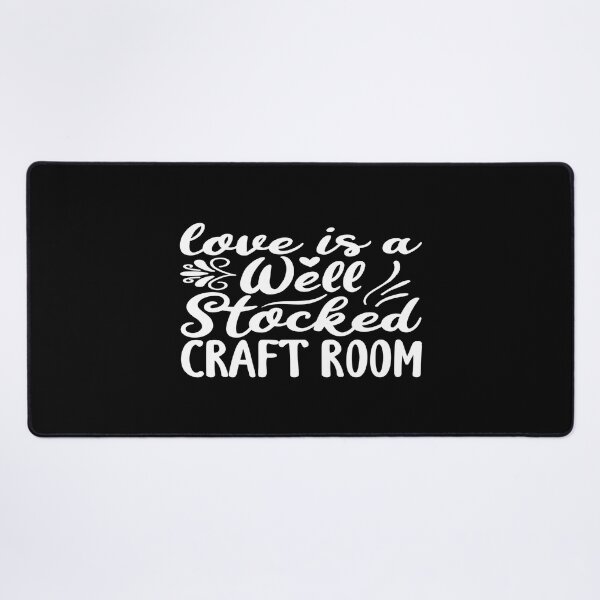 Item preview, LOVE IS A WELL STOCKED CRAFT ROOM designed and sold by phassystore.