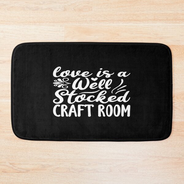 Item preview, LOVE IS A WELL STOCKED CRAFT ROOM designed and sold by phassystore.
