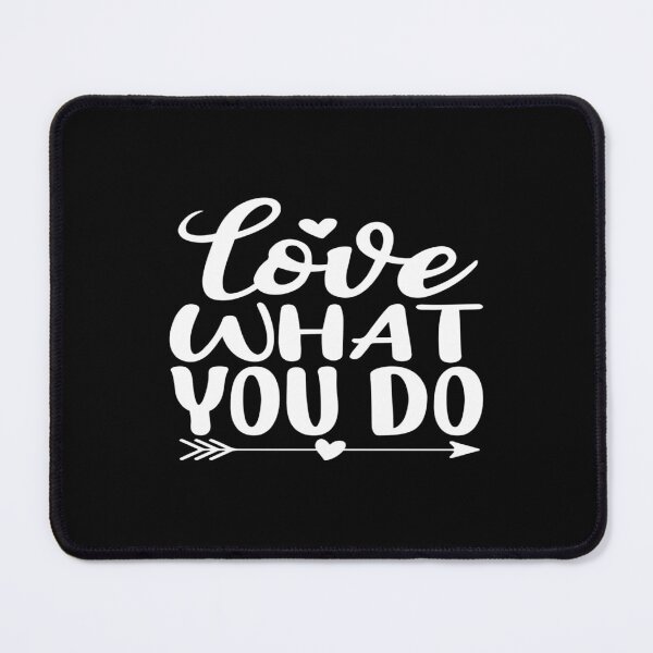 Item preview, LOVE WHAT YOU DO designed and sold by phassystore.