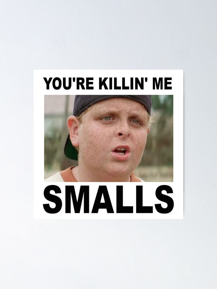 What Does You Re Killin Me Smalls Mean