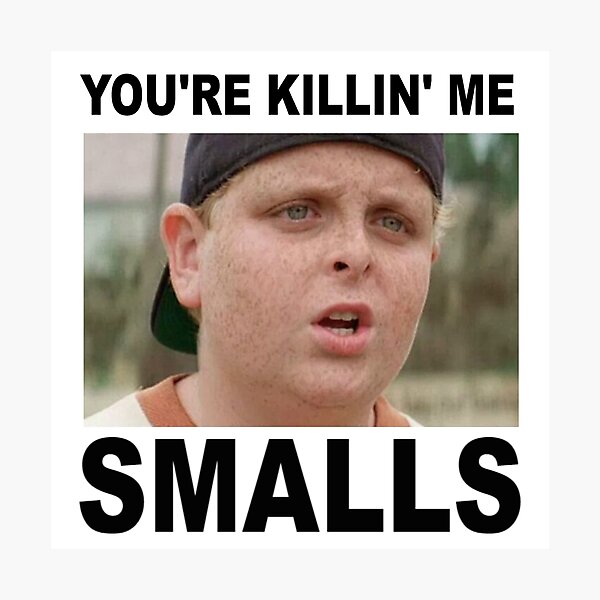 Youre Killing Me Smalls Photographic Print For Sale By 