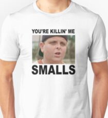 YOU'RE KILLING ME SMALLS! Unisex T-Shirt
