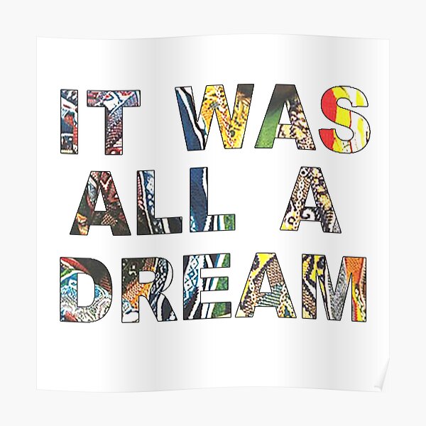 it was all a dream. Poster