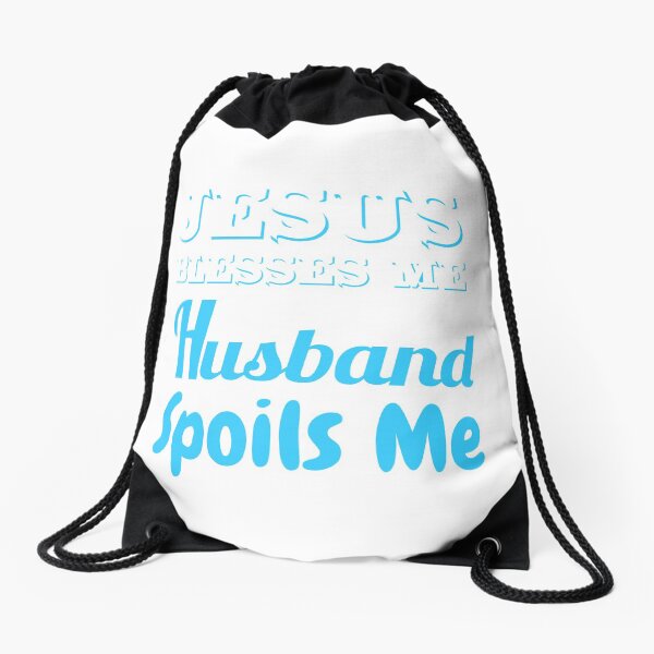 Jesus Blesses Me My Husband Spoils Me Drawstring Bag