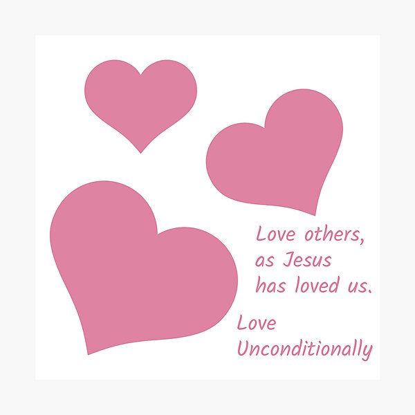 Item preview, Love unconditionally, as Jesus has loved us. designed and sold by Alaskandreamer.