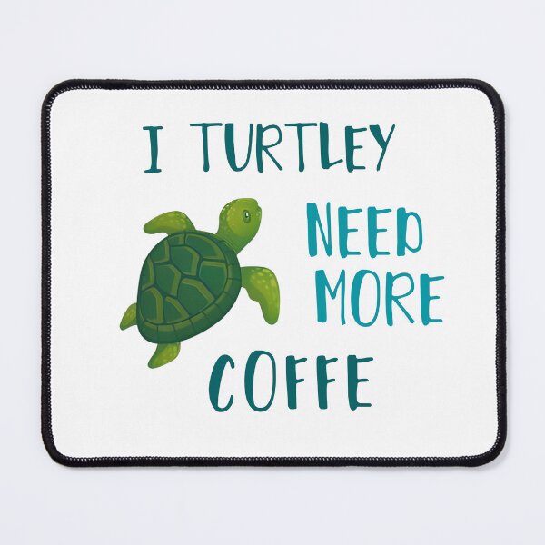 Item preview, I Turtley Need More Coffe designed and sold by Vlaki.