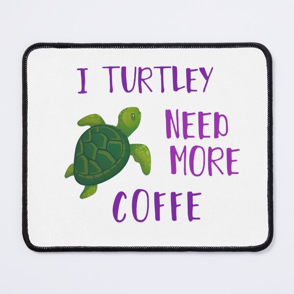 Item preview, I Turtley Need More Coffe designed and sold by Vlaki.
