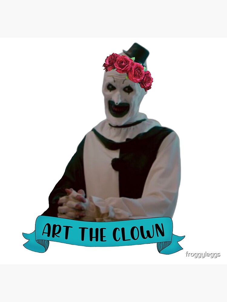 "Art the clown wearing a flower crown" Poster for Sale by froggyleggs