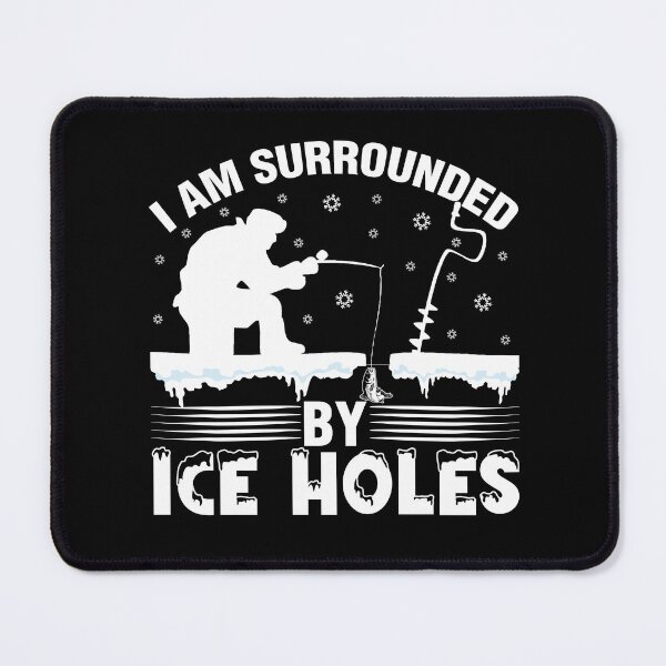 Item preview, I Am Surrounded By Ice Holes Funny Winter Ice Fishing designed and sold by rifatart.