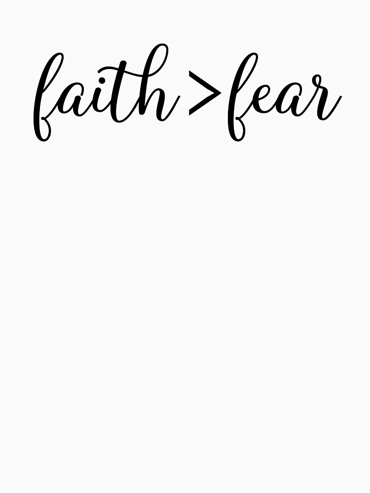 faith greater than fear shirt