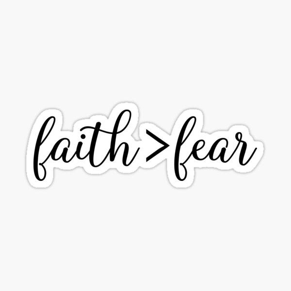 Faith is greater than fear - Christian Quote Sticker