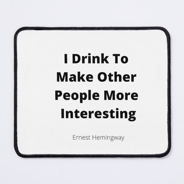 Item preview, I Drink to Make Other People More Interesting designed and sold by GasconyPassion.