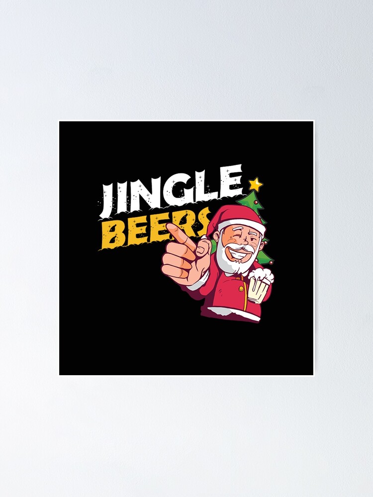 "jingle beers jingle bells santa claus " Poster for Sale by danandabi