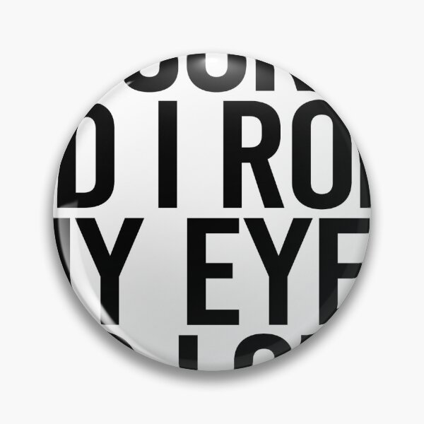 Item preview, Roll eyes too loud designed and sold by photogfrog.