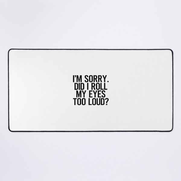 Item preview, Roll eyes too loud designed and sold by photogfrog.
