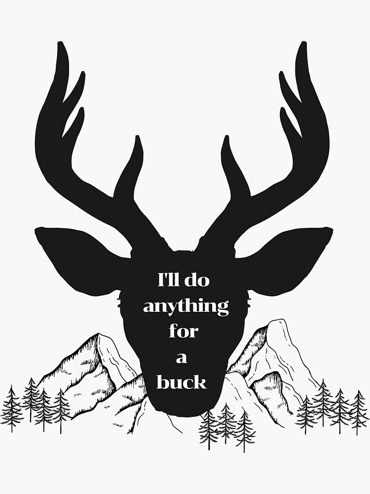 i-ll-do-anything-for-a-buck-sticker-for-sale-by-dewtyfreeshop