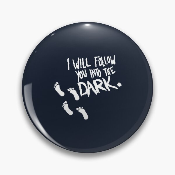 Item preview, I Will Follow You Into the Dark          designed and sold by VTGFanscluber.