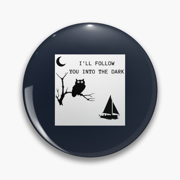 Item preview, I_ll follow you into the dark   designed and sold by VTGFanscluber.