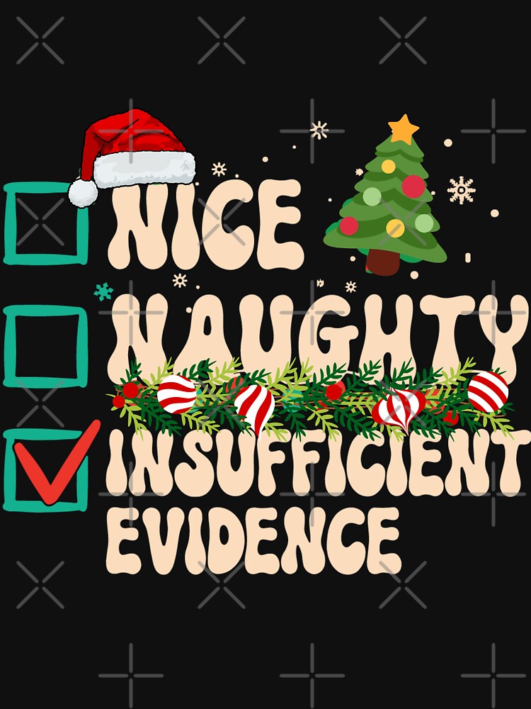 Thumbnail 7 of 7, Classic T-Shirt, Naughty Nice Insufficient Evidence, Santa's Naughty or Nice List designed and sold by desireedickens.