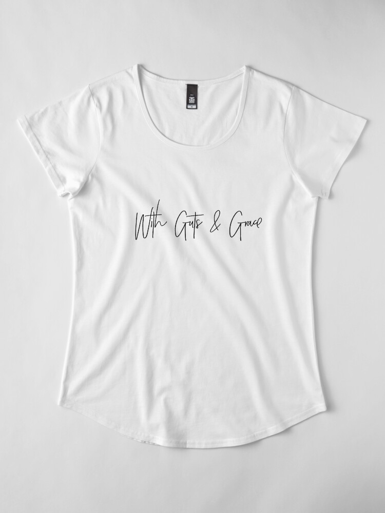 Alternate view of With Guts & Grace T-Shirt Premium Scoop T-Shirt