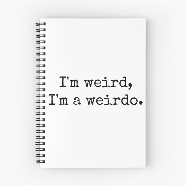 Item preview, I'm weird, I'm a weirdo. designed and sold by Mireya Cortez.