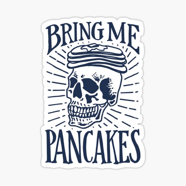 Bring Me Pancakes Sticker