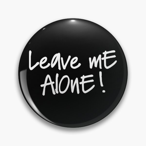 Item preview, LEAVE ME ALONE designed and sold by Macphisto Shirts.