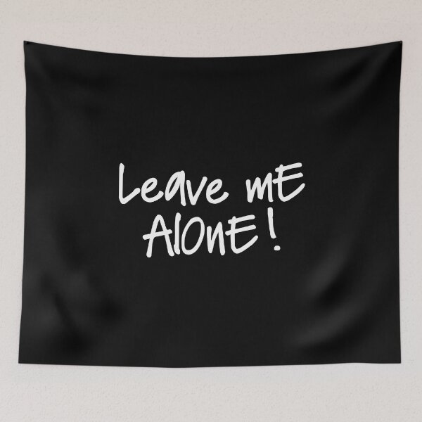 Item preview, LEAVE ME ALONE designed and sold by Macphisto Shirts.
