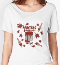 Painters and Decorators are in! Period, Menstrual, PMT, PMS Design Women's Relaxed Fit T-Shirt