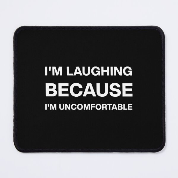 Item preview, I'm laughing because I'm uncomfortable designed and sold by ActiveNerd.