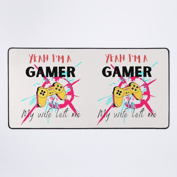 Item preview, Yeah I'm a gamer my wife left me designed and sold by ColourTrials.